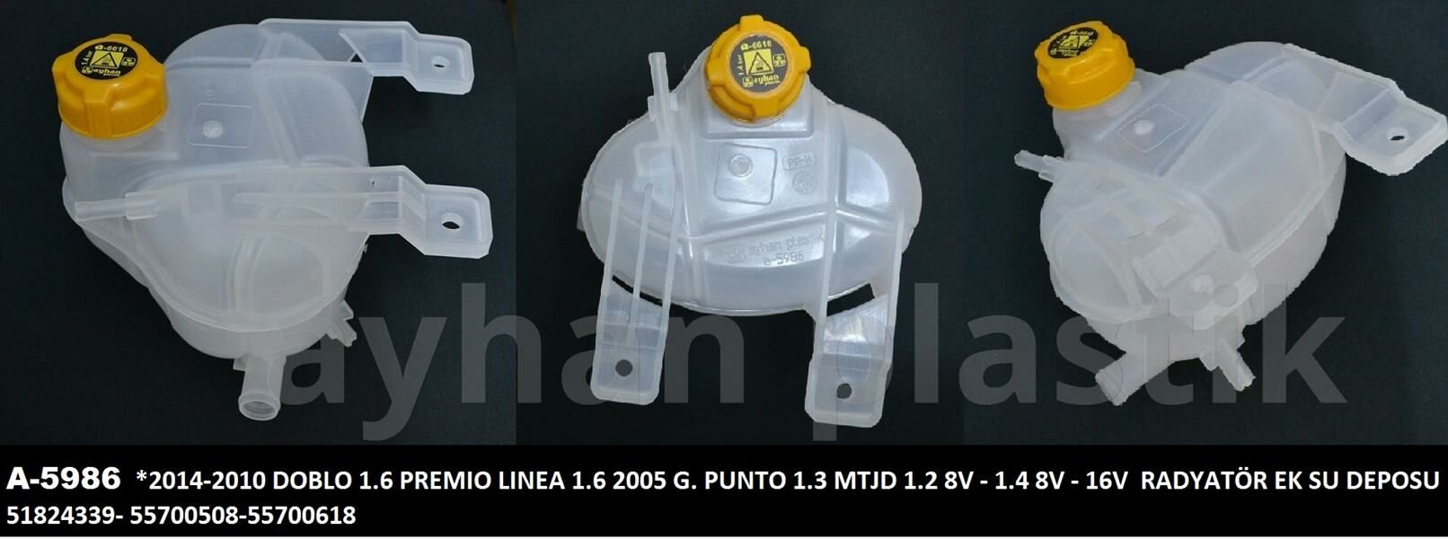 GENLEŞME KAVANOZU KAPAKLI GRANDE PUNTO 05 DOBLO PREMIO 1.6 MJTD 13 RADYATÖR EK SU DEPOSU-AYHAN A5986-55700508-55700618-51824339